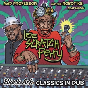 Mad Professor & The Robotiks - Black Ark CLASSICS IN DUB - Import CD