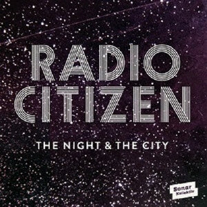 Radio Citizen - The Night & The City - Import CD