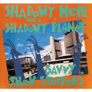 Shadowy Men On A Shadowy Planet - Savvy Show Stoppers - Import CD