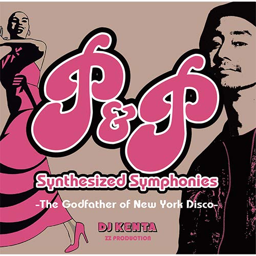 DJ KENTA - P&P Synthesized Symphonies -The Godfather Of New York Disco- - Japan CD