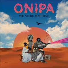 Onipa - WE NO BE MACHINE - Import CD