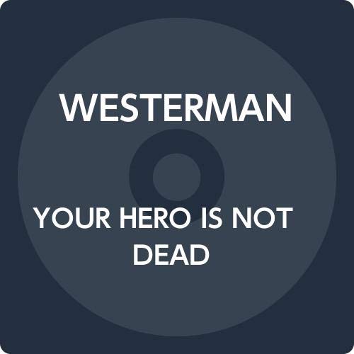 Westerman - Your Hero Is Not Dead - Import CD