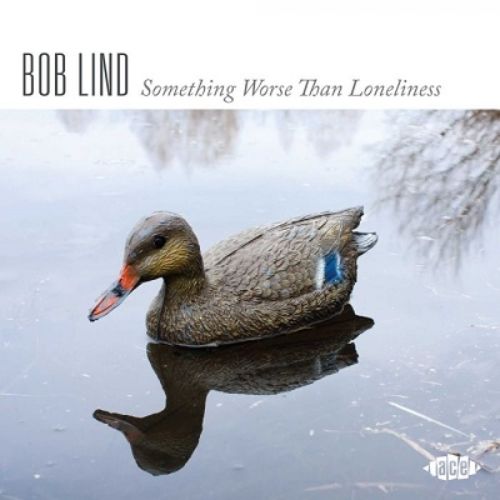Bob Lind - Something Worth the Loneliness - Import CD