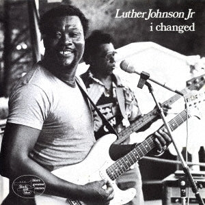 Luther Johnson Jr. - I Changed  - Japan CD