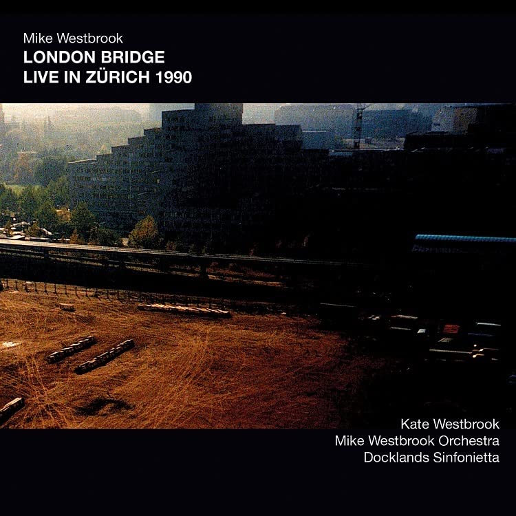 Mike Westbrook - LONDON BRIDGE LIVE IN ZURICH 1990 - Import Japan Ver CD