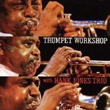 Harry Edison 、 Joe Newman 、 Al Aarons - Trumpet Workshop with Hank Jones Trio - Japan CD