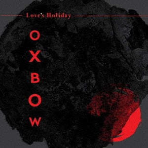 Oxbow - LOVE'S HOLIDAY - Import CD