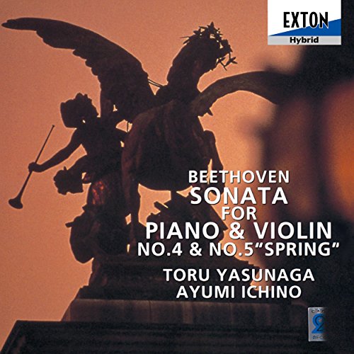 Violin Sonatas Nos.4, 5 : Toru Yasunaga(Vn)Ayumi Ichino(P)‐Beethoven (1770-1827) - Japan SACD Hybrid