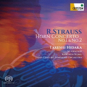Horn Concertos Nos.1, 2, etc : Takeshi Hidaka(Hr)So Awatsuji / Kahchun Wong / Japan Century Symphony Orchestra +F.Strauss ‐Strauss, Richard (1864-1949) - Japan SACD Hybrid