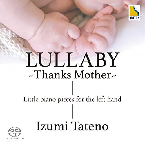 Lullabay -Thanks Mother -Little Piano Pieces for the Left Hand : Izumi Tateno - Japan SACD Hybrid