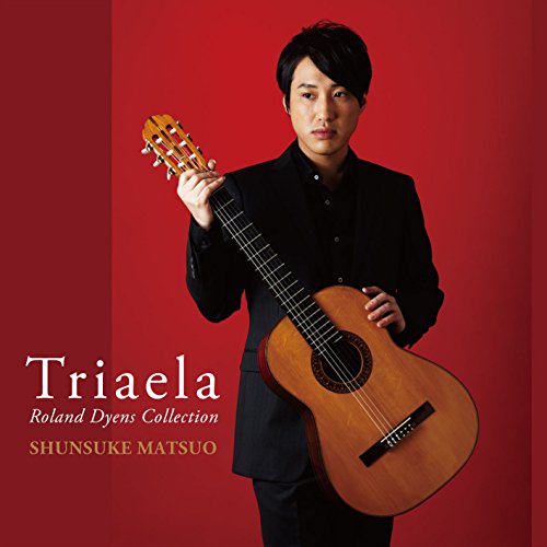 Shunsuke Matsuo - Triaela Roland Dyens Collection - Japan CD