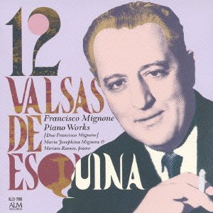 12 Valsas De Esquina, Etc: M.j.mignone(P)Etc‐Mignone, Francisco (1897-1986) - Japan CD
