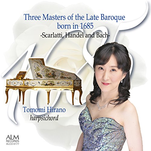 Tomomi Hirano - Three Masters Of The Late Baroque Born In 1685 -Scarlatti. Handel And Bach- - Japan  CD