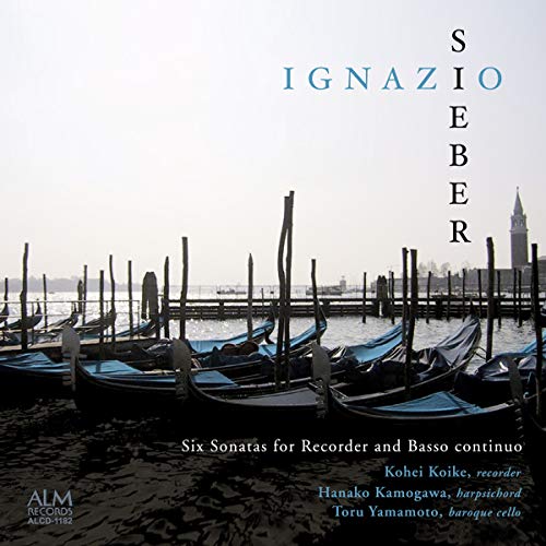 Kohei Koike & Hanako Kamogawa & Toru Yamamoto - Ignazio Sieber: Six Sonatas For Recorder And Basso Continuo - Japan CD