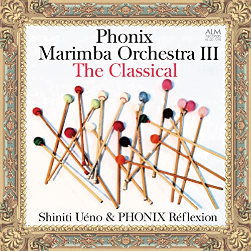 Phonix Marimba Orchestra 3 -The Classical : Shiniti Ueno / Phonix Reflexion - Japan CD