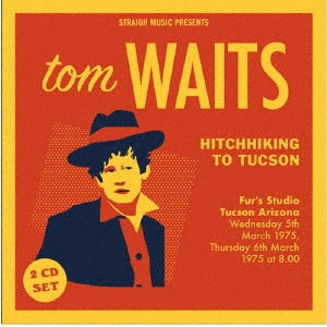 Tom Waits - Hitchhiking To Tucson -Furr`s Studio Tucson Arizona 1975 - Import CD