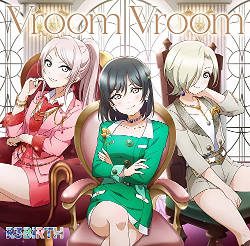 R3Birth [Shioriko Mifune (Moeka Koizumi), Mia Taylor (Shu Uchida), Lanzhu Zhong (Akine Homoto)] - Love Live! Nijigasaki Gakuen School Idol Dokokai R3Birth 2Nd Single: Vroom Vroom - Japan CD single