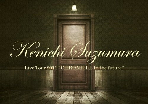 Kenichi Suzumura - Kenichi Suzumura Live Tour 2011 "CHRONICLE to the future" LIVE DVD - Japan  DVD