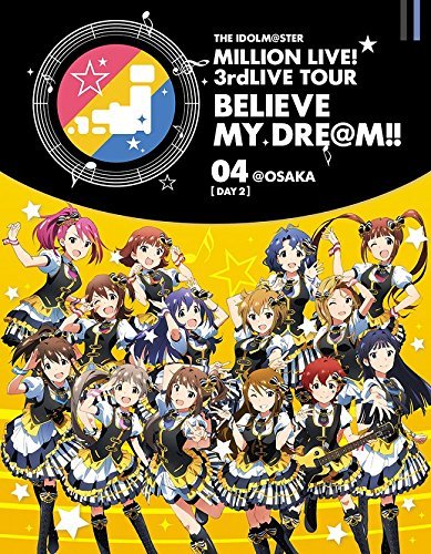 Animation - THE IDOLM@STER (Idolmaster) MILLION LIVE! 3rdLIVE TOUR BELIEVE MY DRE@M!! LIVE Blu-ray 04 @Osaka [Day 2] - Japan Blu-ray Disc