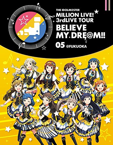 Animation - THE IDOLM@STER (Idolmaster) MILLION LIVE! 3rdLIVE TOUR BELIEVE MY DRE@M!! LIVE Blu-ray 05 @Fukuoka - Japan Blu-ray Disc