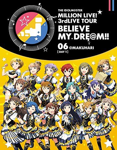 Animation - THE IDOLM@STER (Idolmaster) MILLION LIVE! 3rdLIVE TOUR BELIEVE MY DRE@M!! LIVE Blu-ray 06 @Makuhari [Day 1] - Japan Blu-ray Disc