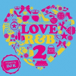 DJ K - Love R&B 2 mixed by DJ K - Japan CD