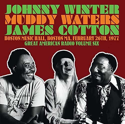 Johnny Winter & Muddy Waters & James Cotton - Great American Radio Vol.6: Boston Music Hall. 1977/02/26 - Import 2 CD