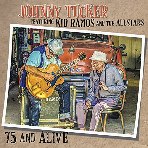 Johnny Tucker Featuring Kid Ramos & The Allstars - 75 And Alive - Import CD