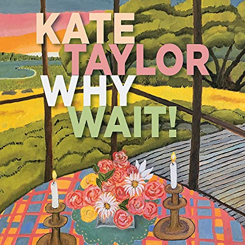 Kate Taylor - Why Wait! - Import CD Bonus Track