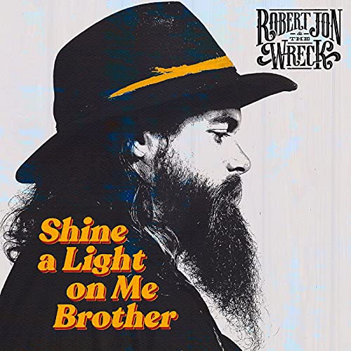 Robert Jon & The Wreck - Shine A Light On Me Brother - Import CD