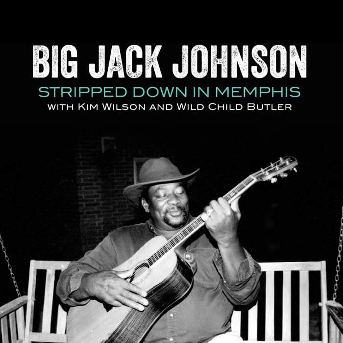 Big Jack Johnson / Kim Wilson / Wild Child Butler - Stripped Down In Memphis - Japan CD