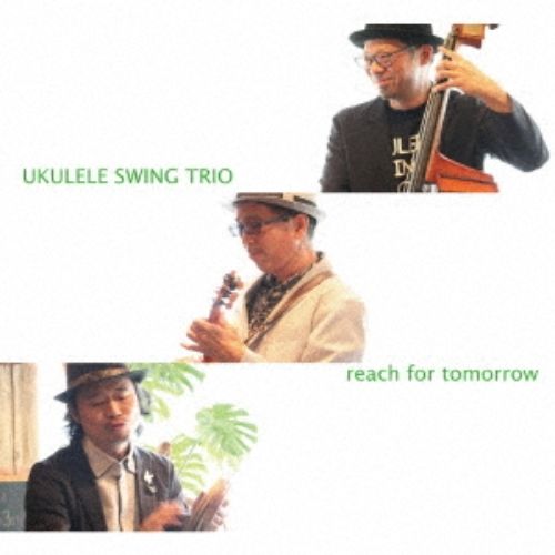 Ukulele Swing Trio - Reach For Tomorrow - Japan  CD