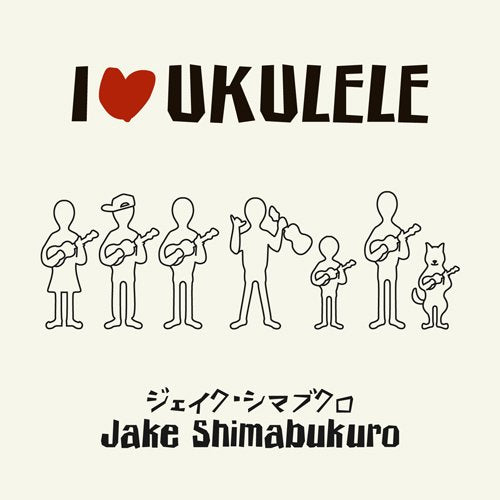 Jake Shimabukuro - I Love Ukulele - Japan CD