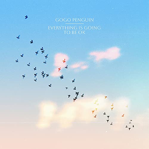 Gogo Penguin - Everything Is Going To Be Ok  - Japan Blu-spec CD2 Bonus Track