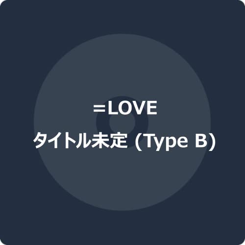 Love - New Single: Title is to be announced  - Japan CD+DVD / Type B