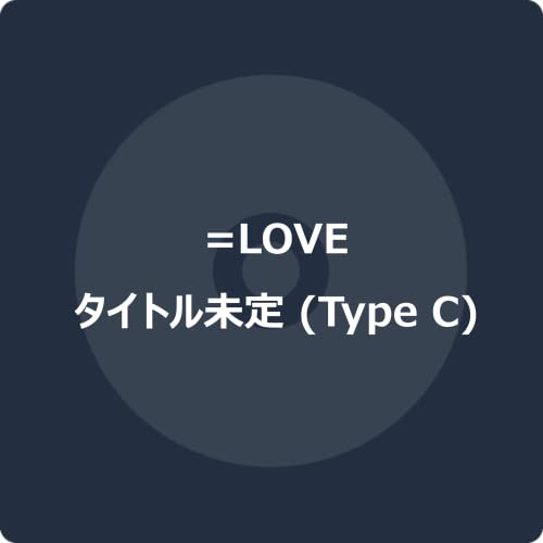Love - New Single: Title is to be announced  - Japan CD+DVD / Type C