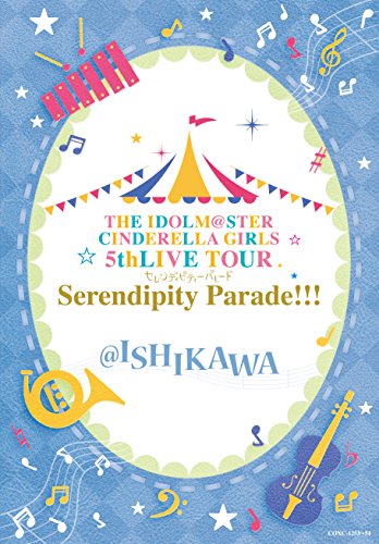 Animation - THE IDOLM@STER CINDERELLA GIRLS 5th LIVE TOUR Serendipity Parade!!! @ISHIKAWA - Japan Blu-ray Disc