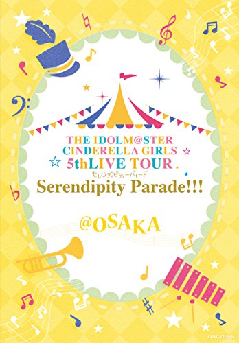Animation - THE IDOLM@STER CINDERELLA GIRLS 5th LIVE TOUR Serendipity Parade!!! @OSAKA - Japan Blu-ray Disc