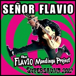 Senor Flavio - Super Saund 2012 - Import Japan Ver CD