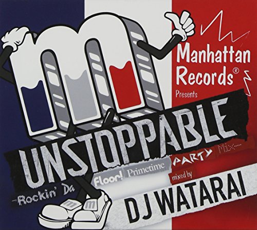 DJ Watarai - Unstoppable -Rockin`Da Floor! Primetime Party Mix