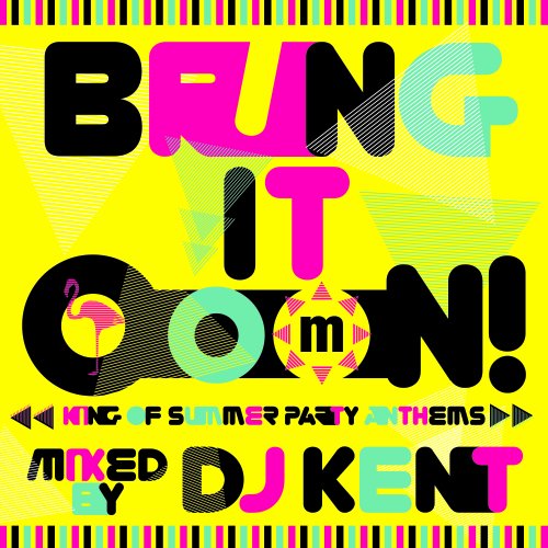 Dj Kent - Bring It Ooon! King Of Summer Party Anthems Mixed By Dj Kent - Japan  CD