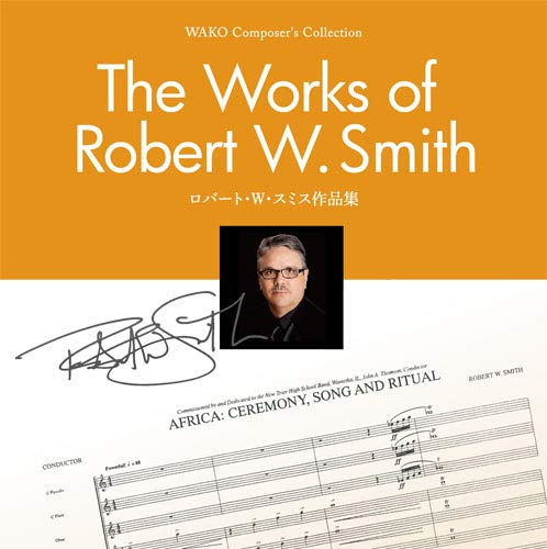 Philharmonic Winds Osaka - Wako Composer's Collection/The Works of Robert W. Smith/ロバート・W・スミス作品集(WKCD-0202) - Japan CD