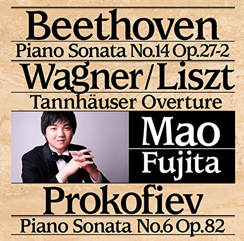 Mao Fujita : Beethoven Piano Sonata No.14, Prokofiev Piano Sonata No.6, Wagner Tannhauser Overture - Japan CD