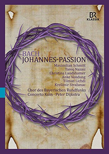 Peter Dijkstra, Concerto Köln, Bavarian Radio Chorus. - J.S. Bach: St. John Passion - Import DVD