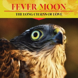 Fever Moon - The Long Chains Of Love - Japan CD