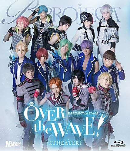 Animation - B-PROJECT on STAGE OVER the WAVE! [THEATER] - Japan Blu-ray Disc