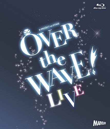 Animation - B-PROJECT on STAGE OVER the WAVE! [LIVE] - Japan Blu-ray Disc