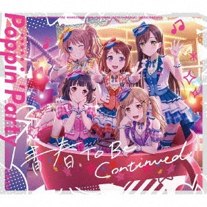 Poppin'Party - Seishun To Be Continued [w/ Blu-ray, Limited Edition] - Japan CD