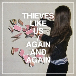 THIEVES LIKE US - AGAIN AND AGAIN - Japan CD