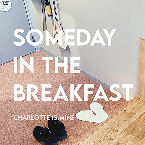 Charlotte Is Mine - SOMEDAY IN THE BREAKFAST [FLAKES242] [Analog] - Japan LP Record